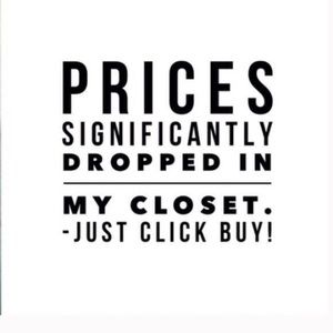Prices dropped in my closet.